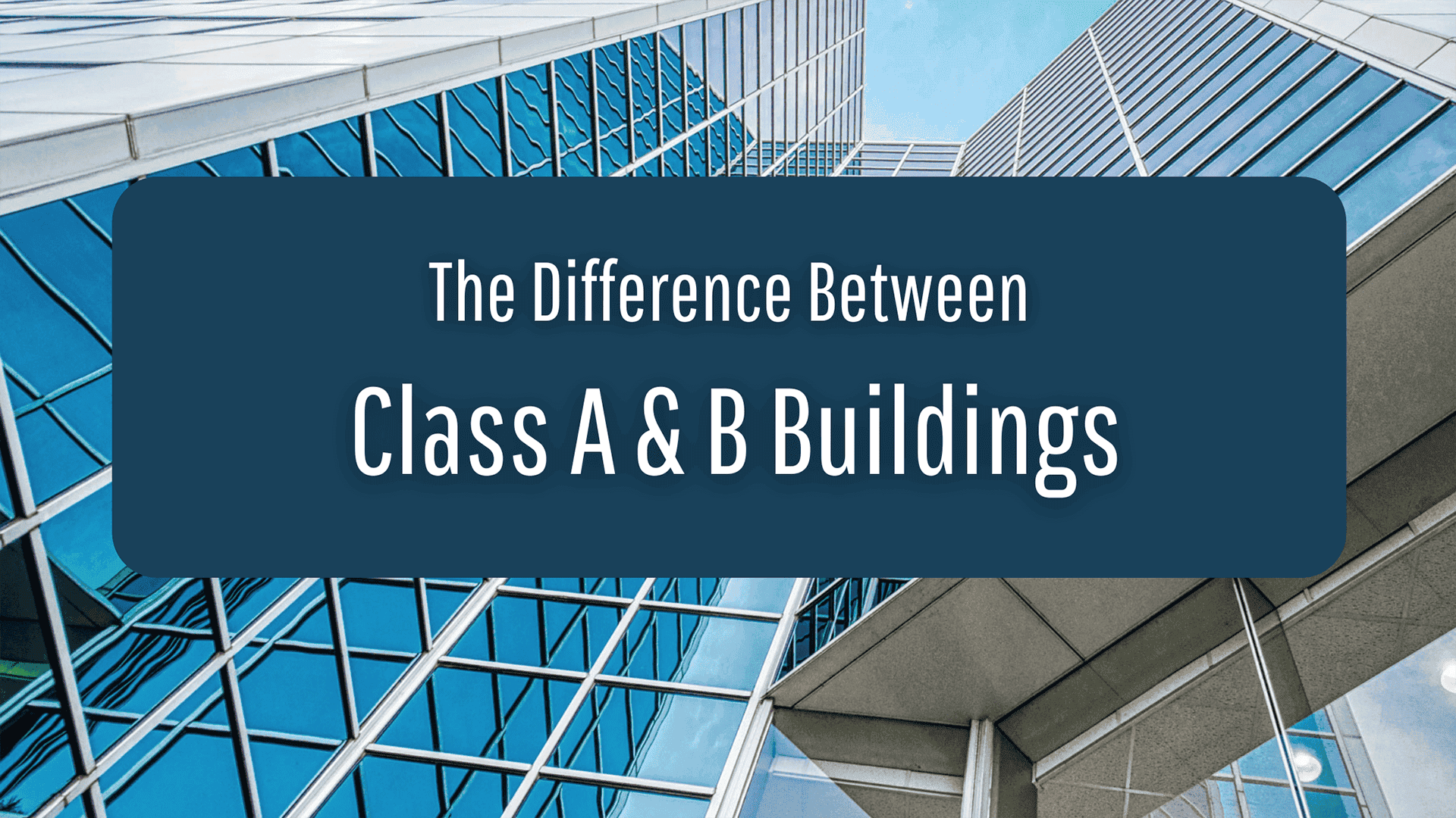 Class B Building vs. Class A: What's the Difference?